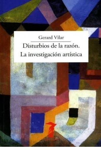 Disturbios De La Razón La Investigación Artística, de Gerard Vilar. Editorial Antonio Machado, edición 1 en español, 2022