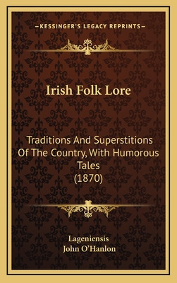 Libro Irish Folk Lore: Traditions And Superstitions Of Th...