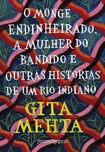 O monge endinheirado mulher do bandido e outras histórias de um rio indiano, de Mehta, Gita. Editora Schwarcz SA, capa mole em português, 2016