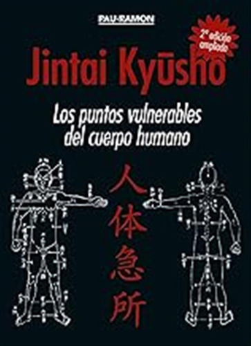 Jintai Kyusho. Los Puntos Vulnerables Del Cuerpo Humano (2ª 