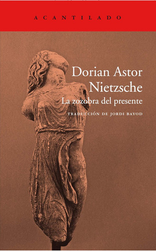 Nietzsche La Zozobra Del Presente - Astor, Dorian