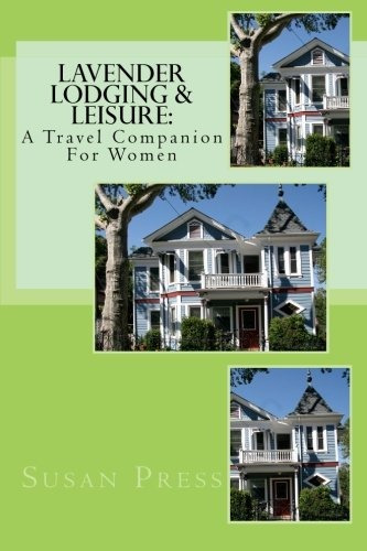 Lavender Lodging  Y  Leisure A Travel Companion For Women