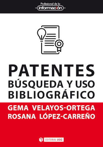 PATENTES BUSQUEDA Y USO BIBLIOGRAFICO, de GEMA VELAYOS ORTEGA. Editorial Uoc, tapa blanda en español