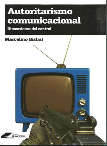 Autoritarismo Comunicacional. Marcelino Bisbal