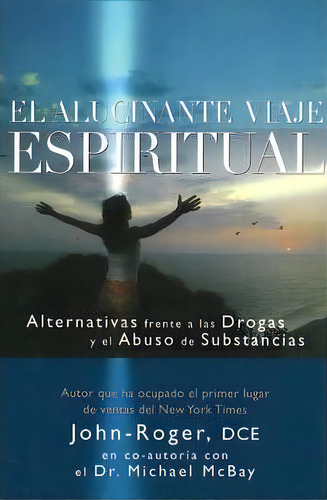 El Alucinante Viaje Espiritual, De Dr. Michael Mcbay. Editorial Mandeville Press, Tapa Blanda En Español