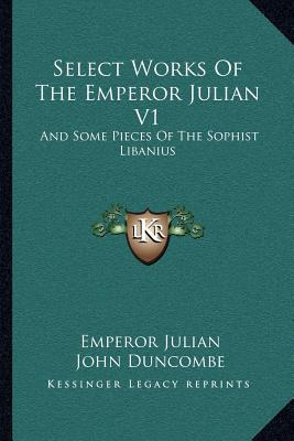 Libro Select Works Of The Emperor Julian V1: And Some Pie...