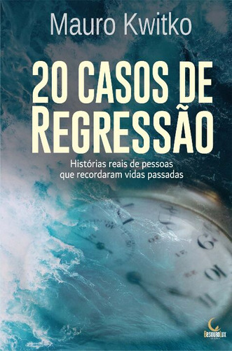 Libro 20 Casos De Regressao: Historias Reais De Pessoas De K