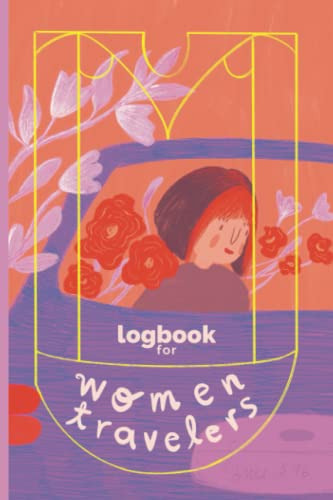 Logbook For Women Travelers: The Ultimate Travel Planner For