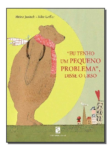 Eu Tenho Um Pequeno Problema, Disse O Urso