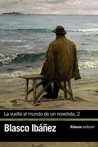 La vuelta al mundo de un novelista, 2, de Blasco Ibáñez, Vicente. Editorial Alianza Editorial, tapa blanda en español
