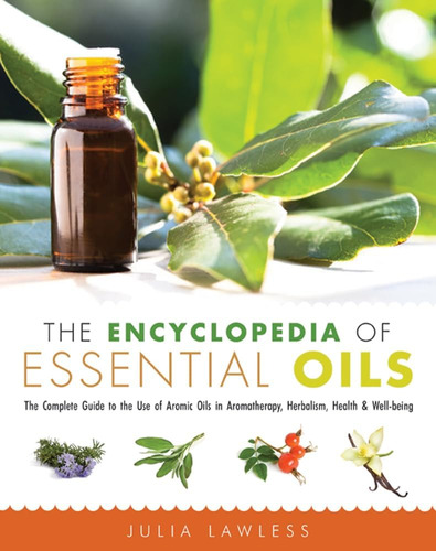 Libro: The Encyclopedia Of Essential Oils: The Complete To