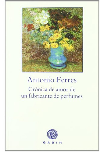 Libro Crónica De Amor De Un Fabricante De Perfumes De Ferres