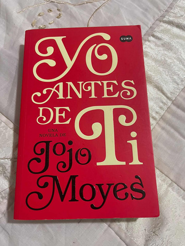 Yo Antes De Ti Autor Jojo Moyes Editorial Suma