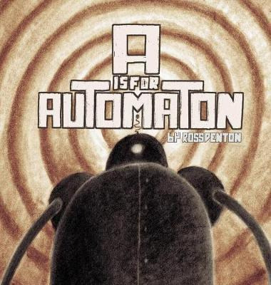 Libro A Is For Automaton - Ross Denton