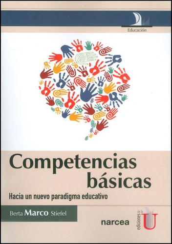 Competencias Básicas. Hacia Un Nuevo Paradigma Educativo, De Berta Marco Stiefel. Editorial Ediciones De La U, Tapa Dura, Edición 2014 En Español