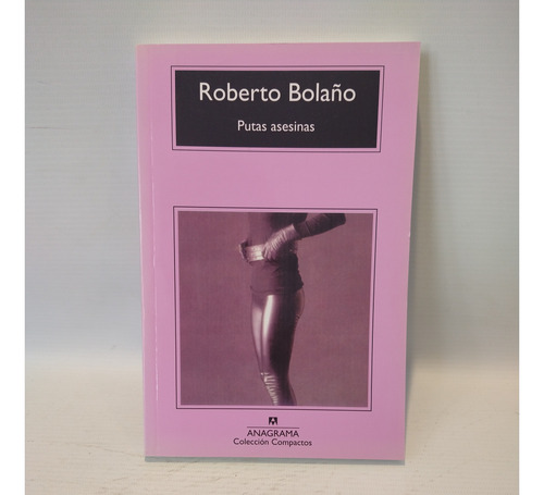 Putas Asesinas Roberto Bolaño Anagrama