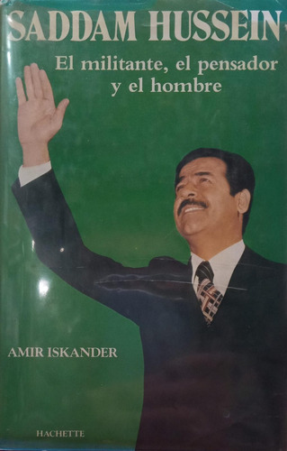 Saddam Hussein Militante Pensador Y Hombre Amir Iskander