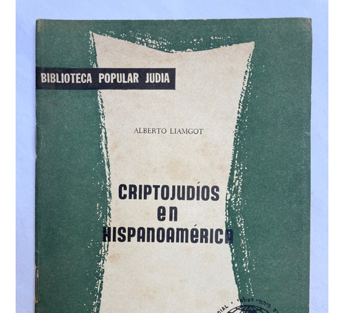 Alberto Liamgot. Criptojudíos En Hispanoamérica. 1969.