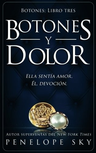 Botones y dolor, de Penelope Sky. Editorial CreateSpace Independent Publishing Platform, tapa blanda en español, 2018