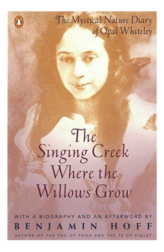 The Singing Creek Where The Willows Grow : Opal Whiteley 