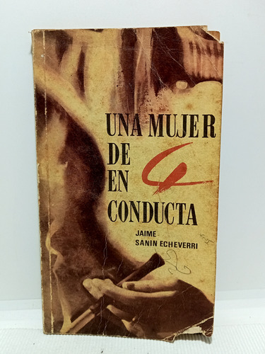 Una Mujer De 4 En Conducta - Jaime Sanín - 5 Edición - 1977