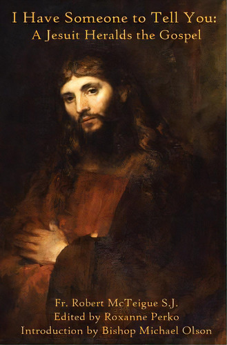 I Have Someone To Tell You: A Jesuit Heralds The Gospel, De Perko, Roxanne. Editorial Createspace, Tapa Blanda En Inglés