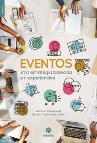 Eventos: Uma Estratégia Baseada Em Experiências, De Czajkowski Júnior, Sérgio. Editora Intersaberes, Capa Mole, Edição 1ª Edição - 2017 Em Português