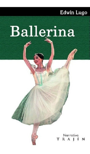 Ballerina, De Lugo, Edwin. Editorial Trajín, Tapa Blanda En Español, 2020