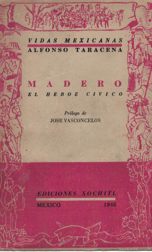 Madero -heroe_civico-. A Taracena,_xochitl_ed., 1946