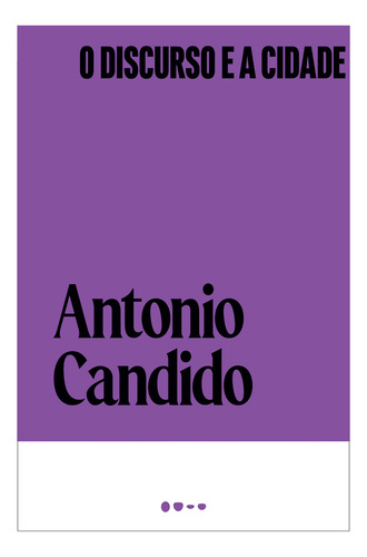 O discurso e a cidade, de Antonio Candido. Editorial Todavia, tapa mole, edición unica en português