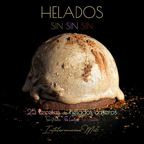 Helados Sinsinsin: 25 Helados Caseros Sin Gluten Sin Lactosa