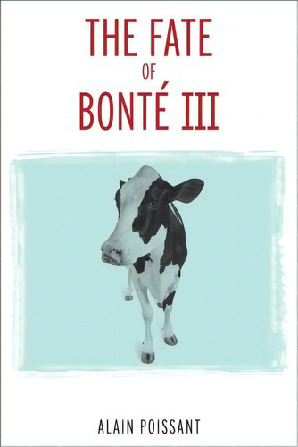 The Fate Of Bonte Iii, De Allain Poissant. Editorial University Ottawa Press, Tapa Blanda En Inglés