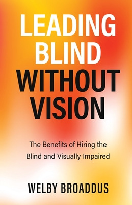 Libro Leading Blind Without Vision: The Benefits Of Hirin...