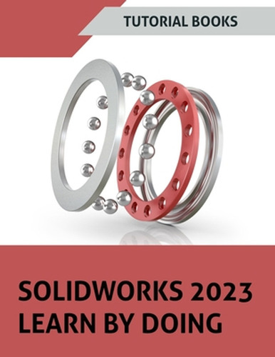 Solidworks 2023 Learn By Doing (colored) (en Inglés) / Tutor