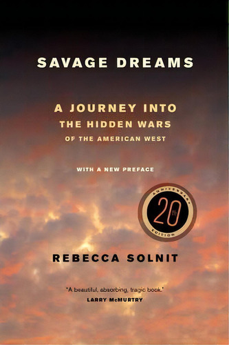 Savage Dreams : A Journey Into The Hidden Wars Of The American West, De Rebecca Solnit. Editorial University Of California Press, Tapa Blanda En Inglés