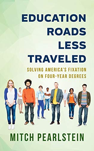 Education Roads Less Traveled Solving Americars Fixation On 