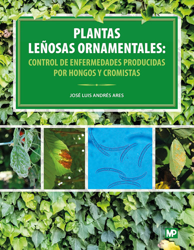 Plantas Leñosas Ornamentales: Control De Enfermedades Produc