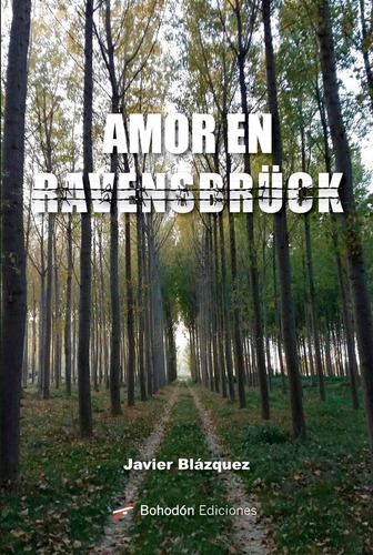 Amor En Ravensbrãâck, De Blázquez Ruiz, Francisco Javier. Editorial Bohodon Ediciones S.l., Tapa Blanda En Español