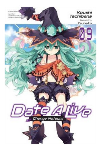 Date A Live, Vol. 9 (light Novel) - Koushi Tachibana. Eb5