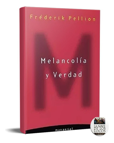Melancolía Y Verdad Fréderic Pellion (ma)