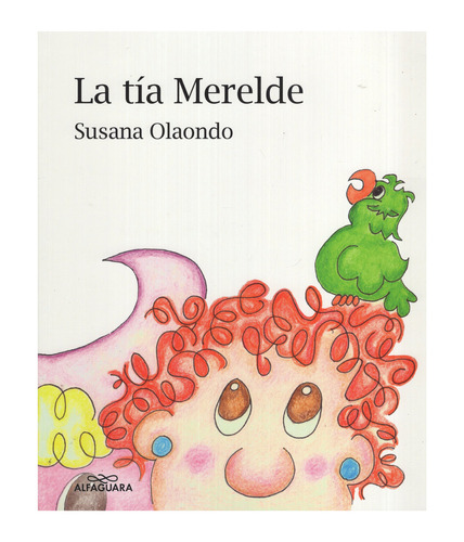Tia Merelde, La, De Susana Olaondo. Editorial Alfaguara Infantil Juvenil En Español