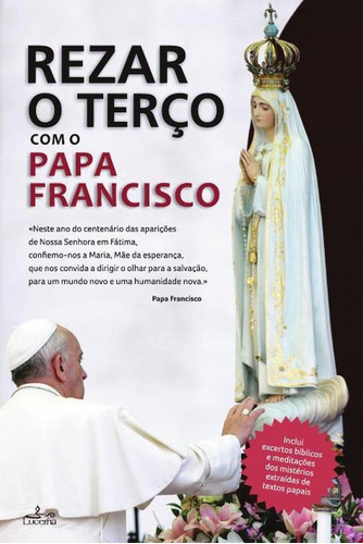 Rezar O Terço Com O Papa Francisco, De . Papa Francisco. Editorial Lucerna, Tapa Blanda En Portugués, 2017