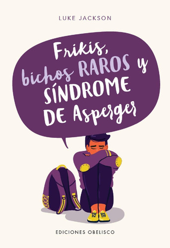 Frikis, bichos raros y síndrome de Asperger, de Jackson, Luke. Editorial Ediciones Obelisco, tapa blanda en español, 2019