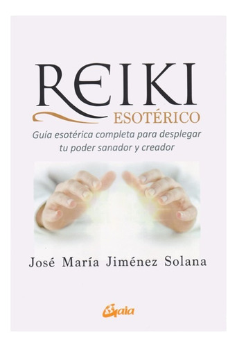 Libro Reiki Esóterico - José María Jiménez Solana - Gaia