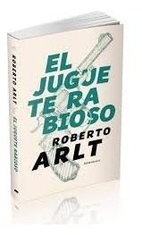 El Juguete Rabioso - Roberto Arlt - Barenhaus