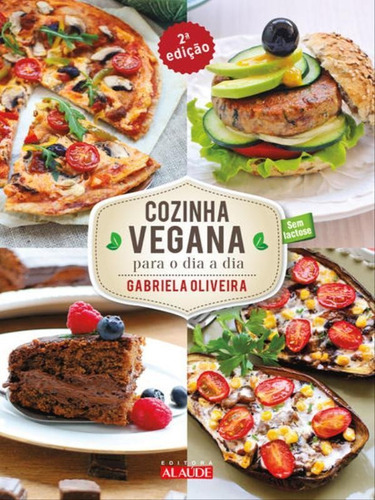 Cozinha Vegana Para O Dia A Dia, De Oliveira, Gabriela. Editora Alaude, Capa Mole Em Português
