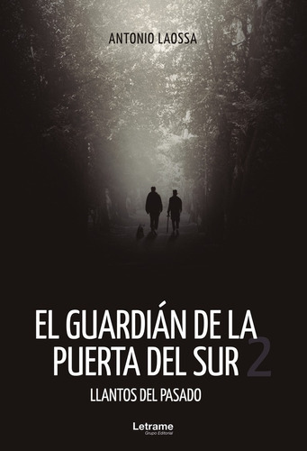 El Guardián De La Puerta Del Sur 2. Llantos Del Pasado, De Antonio Laossa. Editorial Letrame, Tapa Blanda En Español, 2022