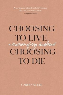 Choosing To Live, Choosing To Die : A Memoir Of (bestseller)