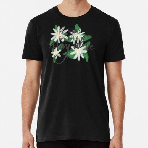 Remera Se Raro, Grosero, Mantente Vivo Con Daisies Dark Algo