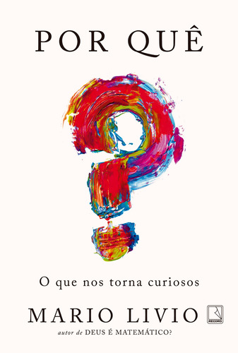 Por quê? O que nos torna curiosos, de Livio, Mario. Editora Record Ltda., capa mole em português, 2018